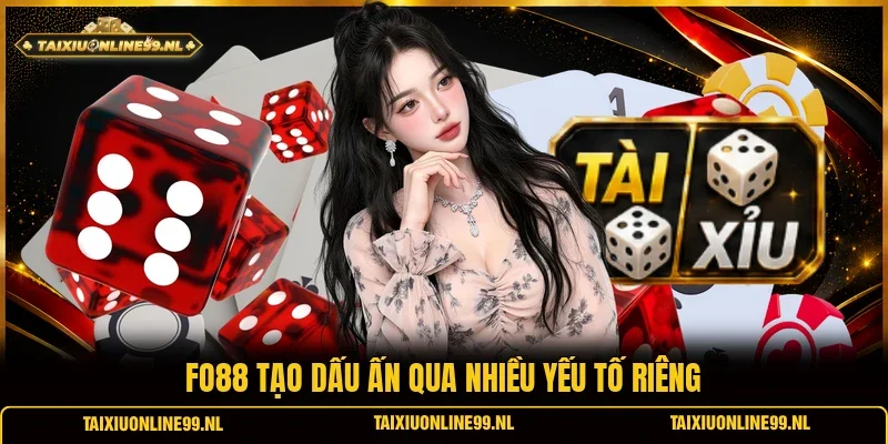 FO88 tạo dấu ấn qua nhiều yếu tố riêng