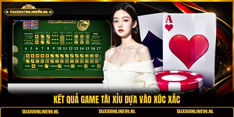 Kết quả game tài xỉu dựa vào xúc xắc