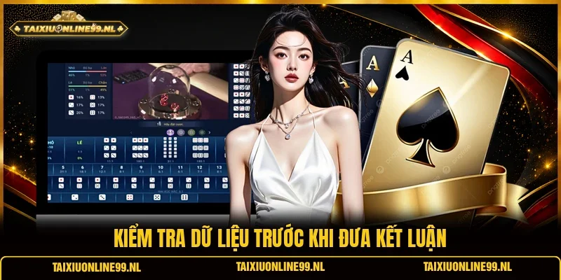 Kiểm tra dữ liệu trước khi đưa kết luận